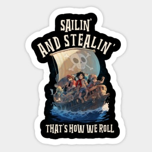 Sailin' And Stealin'- Pirates Life Sticker